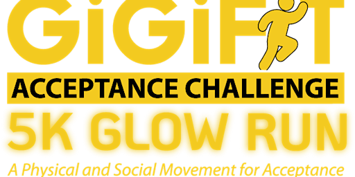 Image principale de GiGIFIT ACCEPTANCE CHALLENGE 5K GLOW RUN :A Physical and Social Movement for Acceptance