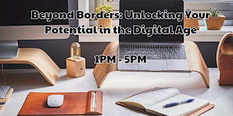 Beyond Borders: Unlocking Your Potential in the Digital Age