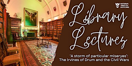 Library Lectures: The Irvines of Drum and the Civil Wars