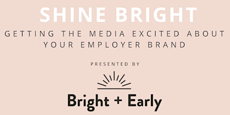 Shine Bright: Getting the Media Excited About Your Employer Brand primary image