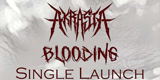 Primaire afbeelding van Akrasia - Blooding Single Launch (w/ Ask the Axis and RoyMackonkey)