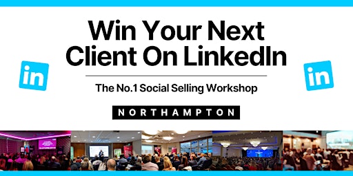 Immagine principale di Win Your Next Client on LinkedIn - Northampton 