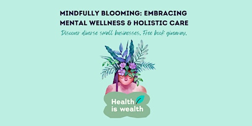 Imagem principal do evento Mindfully Blooming: Embracing Mental Wellness & Holistic Care