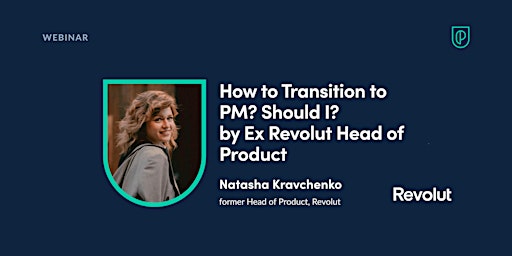 Hauptbild für Webinar: How to Transition to PM? Should I? by Ex Revolut Head of Product