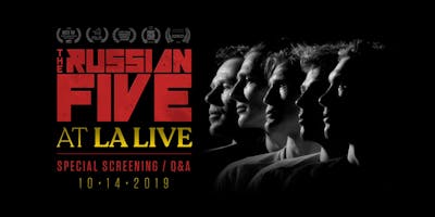 Exclusive Screening of 'The Russian Five' at LA Live