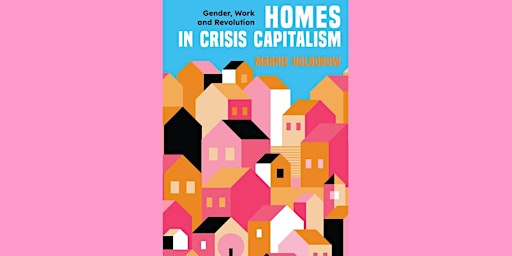Imagem principal de Homes in Crisis Capitalism: Gender, Work and Revolution
