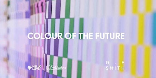 Hauptbild für Colour of the Future — G . F Smith & HELLO LOVE