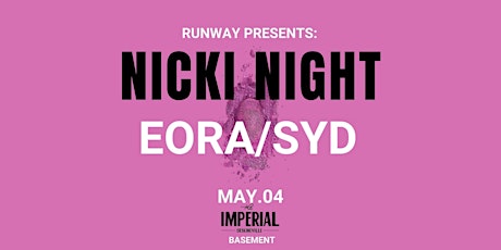 NICKI NIGHT | EORA/SYD | SAT 4TH MAY