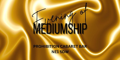 Mediumship at Prohibition Cabaret Bar NE1 5DW primary image