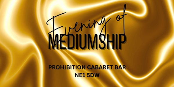 Mediumship at Prohibition Cabaret Bar NE1 5DW
