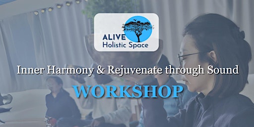 Image principale de Inner Harmony & Rejuvenation Through Sound:  An Experiential Workshop