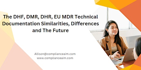 The DHF, DMR, DHR, EU MDR Technical Documentation Similarities, Differences