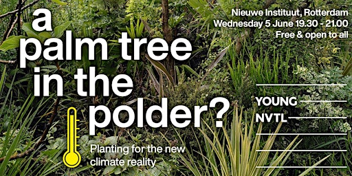 Imagem principal do evento Young NVTL Debate: A palm tree in the polder? Planting for the new climate