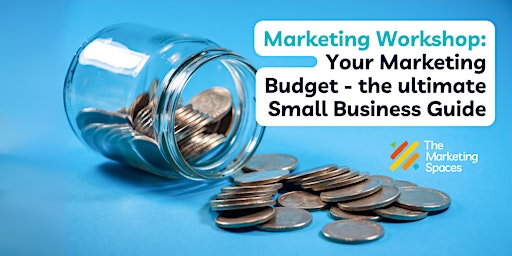 Imagem principal do evento Workshop - Your Marketing Budget - the ultimate Small Business Guide