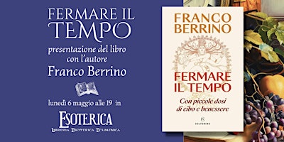 Primaire afbeelding van Presentazione del libro "Fermare il tempo" con l'autore Franco Berrino