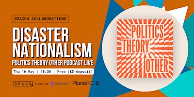 Imagem principal do evento Disaster Nationalism | Politics Theory Other Podcast Live