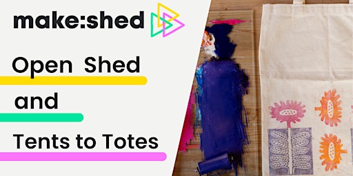 Imagem principal do evento MAKE: Open Shed and Tents to Totes