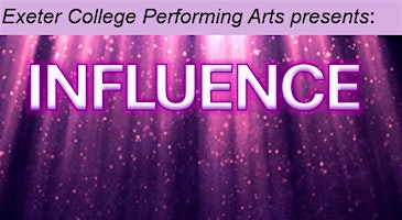 Imagem principal do evento Exeter College Performing Arts presents: Influence