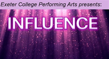 Primaire afbeelding van Exeter College Performing Arts presents: Influence