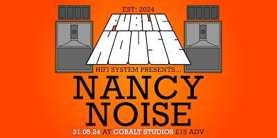 Primaire afbeelding van Public House Hifi System Party at Cobalt Studios with NANCY NOISE + Support