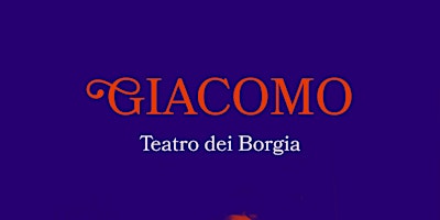 Giacomo, Teatro dei Borgia primary image