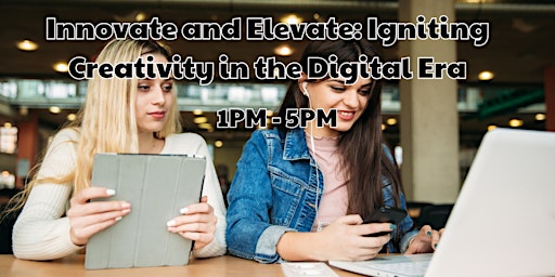 Imagem principal do evento Innovate and Elevate: Igniting Creativity in the Digital Era