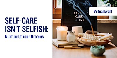 Hauptbild für Self-Care Isn’t Selfish: Nurturing Your Dreams