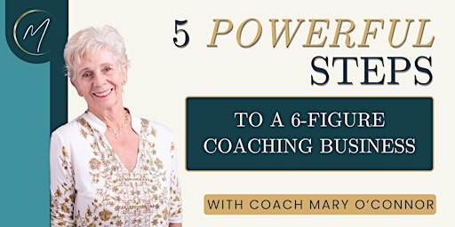 Imagen principal de 5 Powerful Steps to a Six Figure Coaching Business