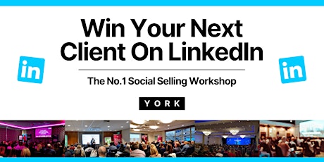 Win Your Next Client on LinkedIn - York