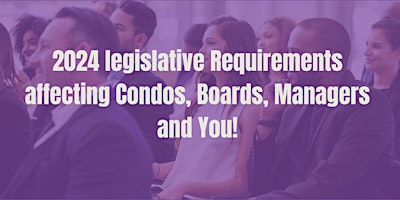 2024 Legislative Requierements affecting Condominiums, Boards and Managers primary image