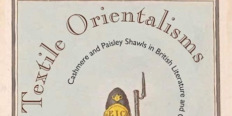 Textile Orientalisms: Paisley Shawls in Literature
