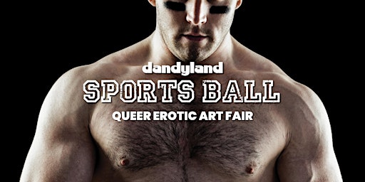 dandyland: SPORTS BALL [queer erotic art fair] primary image
