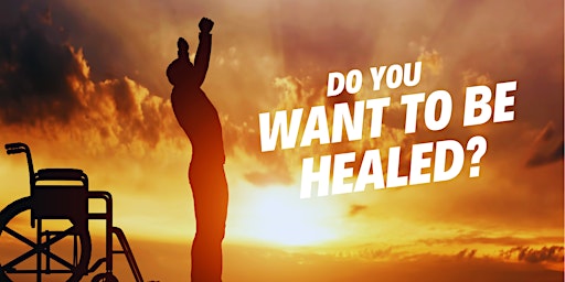 Imagem principal do evento Do You Want to Be Healed? (Part 1)