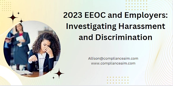 2023 EEOC and Employers: Investigating Harassment and Discrimination