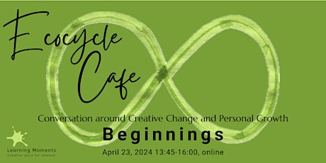 Ecocycle Café Conversation: Embrace New Beginnings. (15 € - 55 € + VAT 21%)