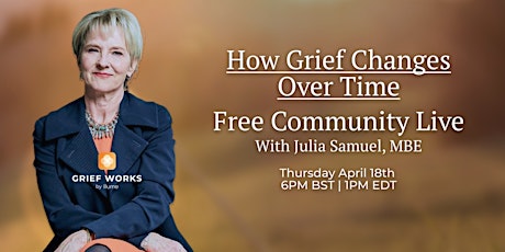 Grief Support: How Grief Changes Over Time | FREE Live | Julia Samuel MBE