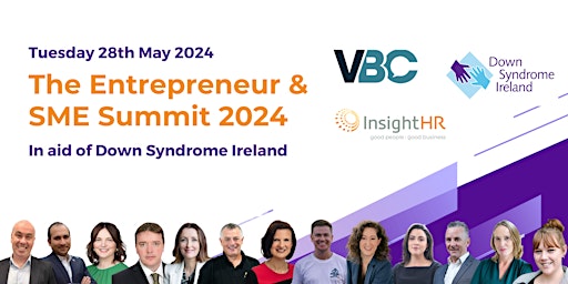 Imagen principal de The Entrepreneur & SME Summit 2024 in aid of Down Syndrome Ireland