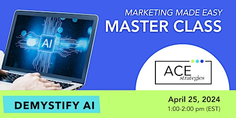 Demystify AI Master Class (Marketing Made Easy Series)