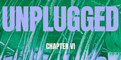UNPLUGGED Chapther VI || 19.04|| primary image
