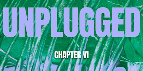 UNPLUGGED Chapther VI || 19.04||