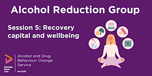 Hauptbild für Alcohol Reduction Group- Session five: Recovery capital and wellbeing