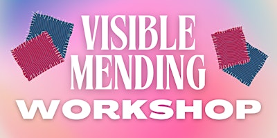 Hauptbild für Visible Mending Workshop