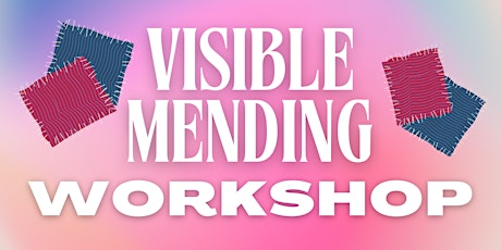 Visible Mending Workshop