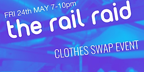 The Rail Raid Clothes Swap @ The Mixing House Derby