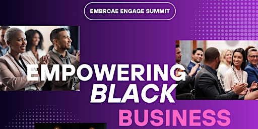 Image principale de Embrace Engage Summit : Premier Black Business Summit