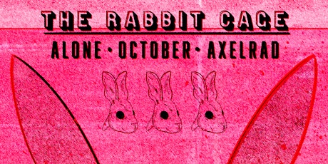 The Rabbit Cage (10/18 & 10/19)