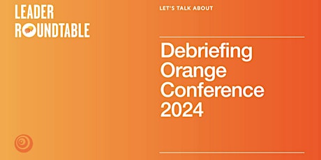 Imagem principal do evento Let's Talk About Debriefing Orange Conference 2024