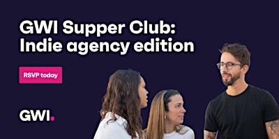GWI supper club: Indie agency edition (May 23rd) primary image