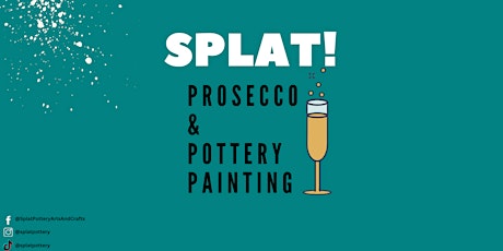 Prosecco & Pottery Painting Evening @ SPLAT