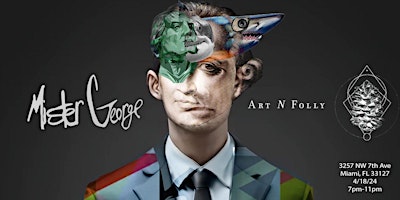 Imagem principal do evento Art n Folly Cordially Invites You To Experience The World Of Mister George